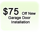 $75 off new garage door installation